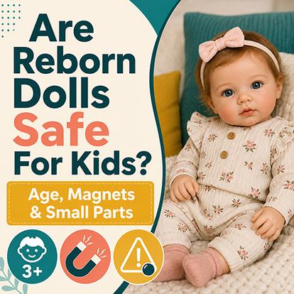 Are Reborn Dolls Safe For Kids? Age, Magnets And Small Parts