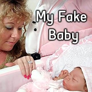 My Fake Baby - A Reborn Doll Documentary